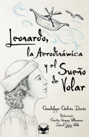 Leonardo, la Aerodinámica, y el Sueño de Volar (Spanish Edition) B08HH1JRYG Book Cover