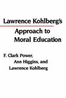 Lawrence Kohlberg's Approach to Moral Education (Critical Assessments of Contemporary Psychology) 0231059779 Book Cover