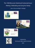 The 1948 Wisconsin Statehood Centennial Stamp: Making, Celebrating and Using the Stamp B0FM26ZQV8 Book Cover
