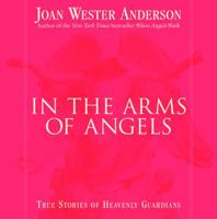 In the Arms of Angels: True Stories of Heavenly Guardians 0829420401 Book Cover