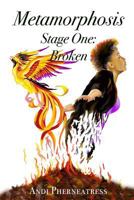 Metamorphosis Stage One: Broken 154555224X Book Cover