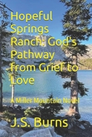 Hopeful Springs Ranch: God's Pathway from Grief to Love: A Miller Mountain Novel B08ZB6S9XH Book Cover