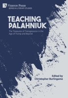 Teaching Palahniuk: The Treasures of Transgression in the Age of Trump and Beyond 1648894569 Book Cover