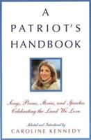 A Patriot's Handbook: Poems, Stories, and Speeches Celebrating the Land We Love 0786869186 Book Cover