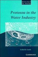 Protozoa in the Water Industry (Biology in Focus) 0521397316 Book Cover