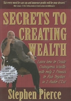 Secrets to Creating Wealth: Learn How to Create Outrageous Wealth with Only Two Pennies to Rub Together 1933596414 Book Cover