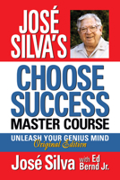 José Silva's Choose Success Master Course: Unleash Your Genius Mind Original Edition 1722505974 Book Cover