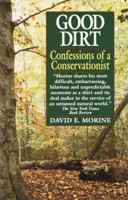 Good Dirt: Confessions of a Conservationist 0762773642 Book Cover