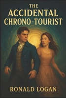 The Accidental Chrono-Tourist B0FV485GHC Book Cover