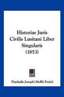 Historiae Juris Civilis Lusitani Liber Singularis (1853) 1160120854 Book Cover