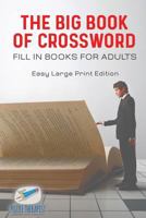 The Big Book of Crossword Fill in Books for Adults Easy Large Print Edition 1541943376 Book Cover