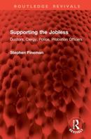 Supporting the Jobless: Doctors, Clergy, Police, Probation Officers 1032960779 Book Cover