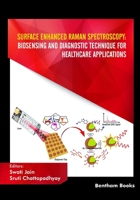 Surface Enhanced Raman Spectroscopy: Biosensing and Diagnostic Technique for Healthcare Applications 981503913X Book Cover