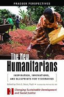 The New Humanitarians [Three Volumes]: Inspiration, Innovations, and Blueprints for Visionaries (Social and Psychological Issues: Challenges and Solutions) 0275997707 Book Cover