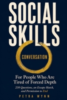 SOCIAL SKILLS CONVERSATION GAME: For People Who Are Tired of Forced Depth: 250 Questions, an Escape Hatch, and Permission to End B0HDK1Z4ZF Book Cover