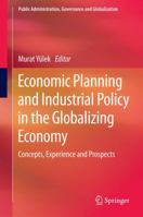 Economic Planning and Industrial Policy in the Globalizing Economy: Concepts, Experience and Prospects 3319064738 Book Cover