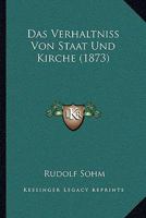 Das Verhaltniss Von Staat Und Kirche (1873) 1160060258 Book Cover