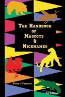 The Handbook of Mascots & Nicknames: A Guide to the Nicknames of All Senior, Junior, and Community Colleges Throughout the United States and Canada 1494340615 Book Cover