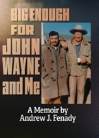 Big Enough for John Wayne and Me B0H9DT4N7P Book Cover