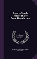 Sugar: A Popular Treatise 143703358X Book Cover