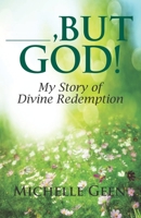 ———, But God: My Story of Divine Redemption 169837657X Book Cover