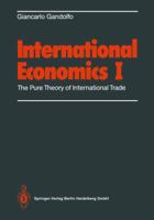International Economics: Volume 1: The Pure Theory of International Trade 3540179712 Book Cover