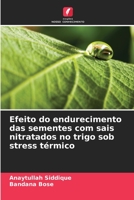 Efeito do endurecimento das sementes com sais nitratados no trigo sob stress térmico 6205312972 Book Cover