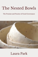 The Nested Bowls: The Promise and Practice of Good Governance 0692149473 Book Cover