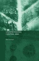 Understanding Central Asia: Politics and Contested Transformations 0415297036 Book Cover