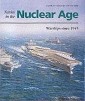 Navies in the Nuclear Age: Warships Since 1945 1557506132 Book Cover