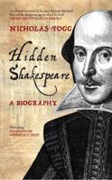 Hidden Shakespeare: A Biography 1445607697 Book Cover