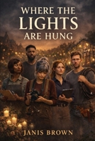 Where the Lights Are Hung B0GN39DZ78 Book Cover