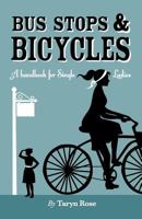 Bus Stops & Bicycles, a Handbook for Single Ladies 0646544128 Book Cover