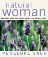 Natural Woman: How to Beat Fatigue, Look Radiant and Take Control of Your Health 158394091X Book Cover