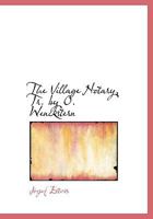 The Village Notary, Tr. by O. Wenckstern 0554573962 Book Cover