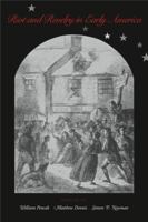 Riot and Revelry in Early America 0271022191 Book Cover