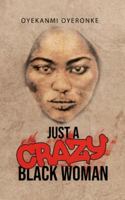 Just a Crazy Black Woman 1913704270 Book Cover