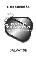 Basic Training for New Christians: Salvation 1727030370 Book Cover