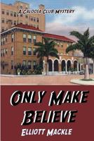 Only Make Believe 1590212924 Book Cover