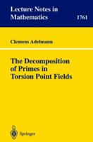 The Decomposition of Primes in Torsion Point Fields (Lecture Notes in Mathematics) 3540420355 Book Cover