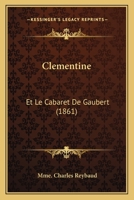 Clementine: Et Le Cabaret De Gaubert (1861) 1160677107 Book Cover