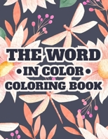 The Word in Color Coloring Book: Devotional Coloring Book With Bible Verses To Calm The Mind and Spirit, Coloring Pages with Soothing Designs For Stress Relief B08J579BNZ Book Cover