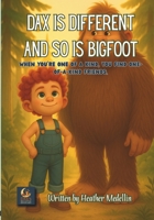 Dax Is Different and So Is Bigfoot : When You're One of a Kind, You Find One-Of-a-kind Friends 1969016159 Book Cover