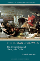 The Roman Civil Wars: Archaeology and History 1836243383 Book Cover
