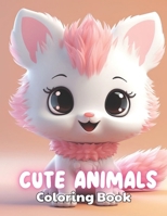 Cute Animals Coloring Book for Kids: 100+ New and Exciting Designs for All Fans B0CN8VW3VT Book Cover