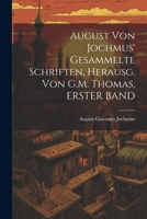 August Von Jochmus' Gesammelte Schriften, Herausg. Von G.M. Thomas, ERSTER BAND 1021683728 Book Cover