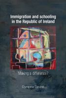 Immigration and Schooling in the Republic of Ireland: Making a difference? 0719081025 Book Cover