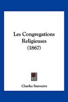 Les Congregations Religieuses (1867) 1270800817 Book Cover