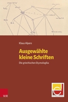 Ausgewahlte Kleine Schriften: Die Griechischen Etymologika 3525302665 Book Cover