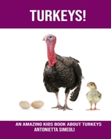 Turkeys! An Amazing kids Book About Turkeys 1701472724 Book Cover